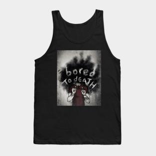 I Am Bored To Death Tank Top